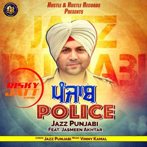 Punjab Police Jazz Punjabi, Jasmeen Akhtar mp3 song free download, Punjab Police Jazz Punjabi, Jasmeen Akhtar full album