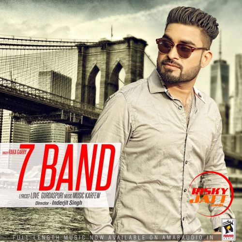 7 Band Raka Garry mp3 song free download, 7 Band Raka Garry full album