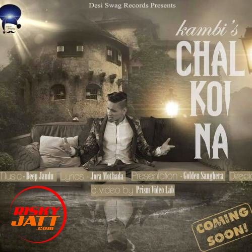 Chal Koyi Na Kambi mp3 song free download, Chal Koyi Na Kambi full album