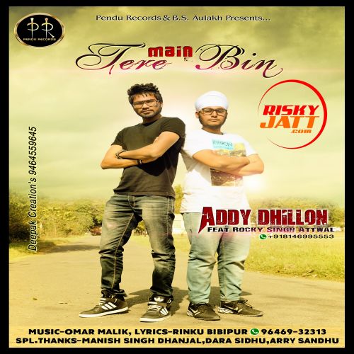 Main Tere Bin Addy Dhillon, Rocky Singh Attwal mp3 song free download, Main Tera Bin Addy Dhillon, Rocky Singh Attwal full album