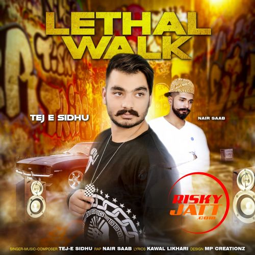 Lethal Walk Tej E Sidhu, Nair Saab mp3 song free download, Lethal Walk Tej E Sidhu, Nair Saab full album