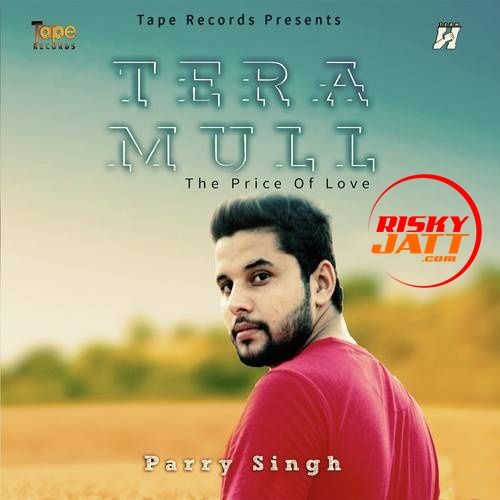 Tera Mull Parry Singh mp3 song free download, Tera Mull Parry Singh full album