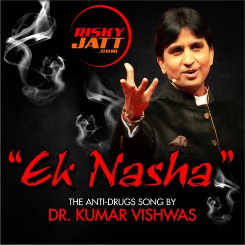 IK Nasha Dr Kumar Vishwas mp3 song free download, IK Nasha Dr Kumar Vishwas full album