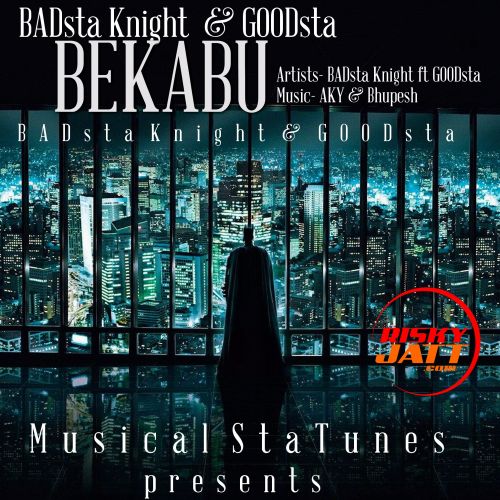 Bekabu Badsta Knight, Goodsta mp3 song free download, Bekabu Badsta Knight, Goodsta full album