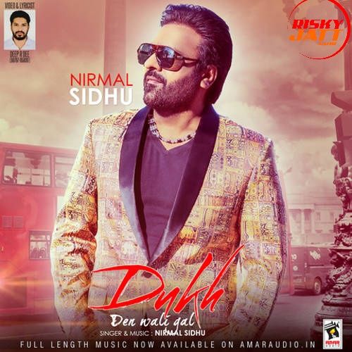 Dukh Den Wali Gal Nirmal Sidhu mp3 song free download, Dukh Den Wali Gal Nirmal Sidhu full album