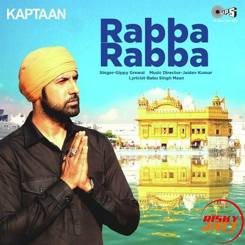 Rabba Rabba Gippy Grewal mp3 song free download, Rabba Rabba (Kaptaan) Gippy Grewal full album