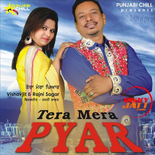 Tera Mera Pyar Vishavjit, Rajni Sagar mp3 song free download, Tera Mera Pyar Vishavjit, Rajni Sagar full album