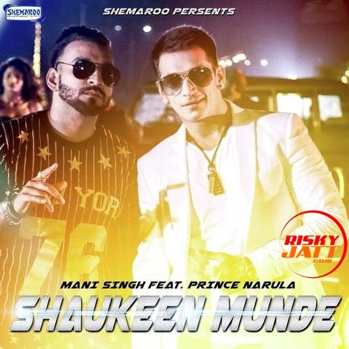 Shaukeen Munde Mani Singh, Prince Narula mp3 song free download, Shaukeen Munde Mani Singh, Prince Narula full album