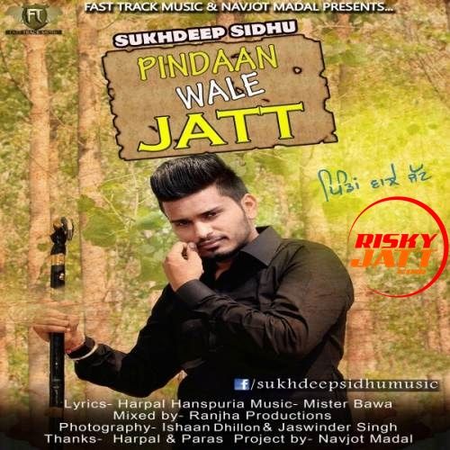 Pindaan Wale Jatt Sukhdeep Sidhu mp3 song free download, Pindaan Wale Jatt Sukhdeep Sidhu full album