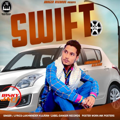 Swift Lakhwinder Kulrian mp3 song free download, Swift Lakhwinder Kulrian full album