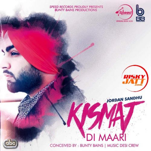 Kismat Di Maari Jordan Sandhu mp3 song free download, Kismat Di Maari Jordan Sandhu full album