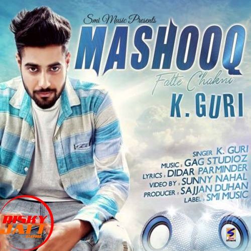 Mashooq Fatte Chakni K. Guri mp3 song free download, Mashooq Fatte Chakni K. Guri full album