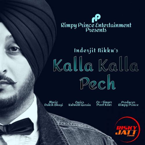 Kalla Kalla Pech Inderjit Nikku, Preet Kaur mp3 song free download, Kalla Kalla Pech Inderjit Nikku, Preet Kaur full album