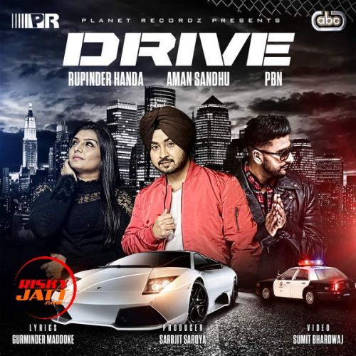 Drive Rupinder Handa, Aman Sandhu, PBN mp3 song free download, Drive Rupinder Handa, Aman Sandhu, PBN full album