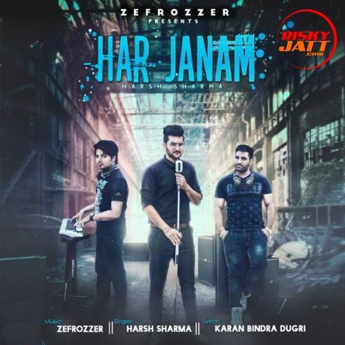 Har Janam Harsh Sharma mp3 song free download, Har Janam Harsh Sharma full album