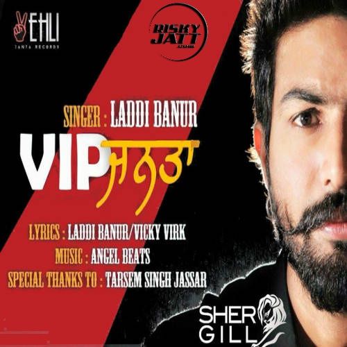 Fakkran De Dere Laddi Banur mp3 song free download, VIP Janta Laddi Banur full album