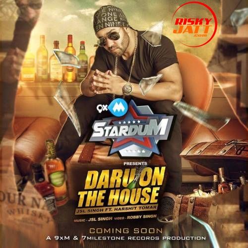 Daru On The House JSL Singh, Harshit Tomar mp3 song free download, Daru On The House JSL Singh, Harshit Tomar full album