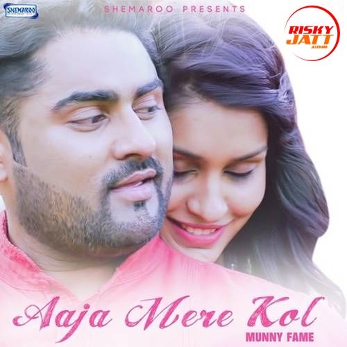 Aaja Mere Kol Munny Fame mp3 song free download, Aaja Mere Kol Munny Fame full album