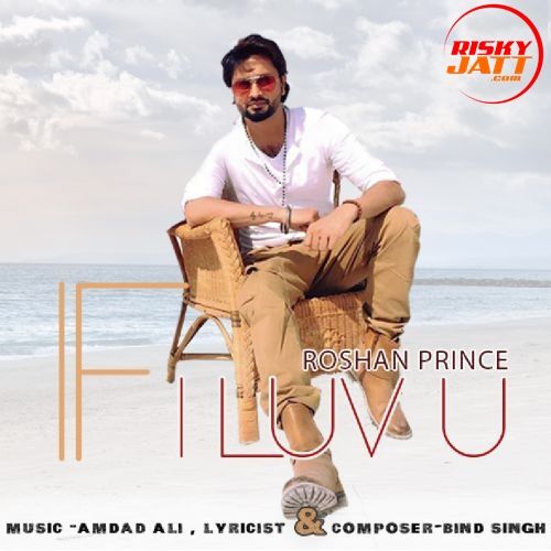 if i Luv U Roshan Prince mp3 song free download, if i Luv U Roshan Prince full album