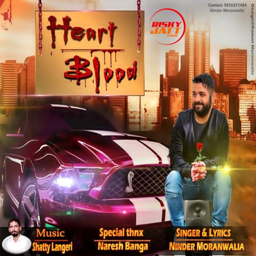 Heart Blood Ninder Moranwalia mp3 song free download, Heart Blood Ninder Moranwalia full album