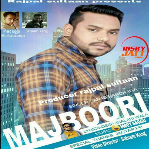 Majboori Sarab Randhawa, Deep Jhaladi mp3 song free download, Majboori Sarab Randhawa, Deep Jhaladi full album