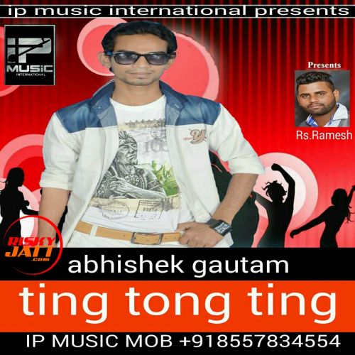 Ting Tong Ting Abhishek Gautam mp3 song free download, Ting Tong Ting Abhishek Gautam full album