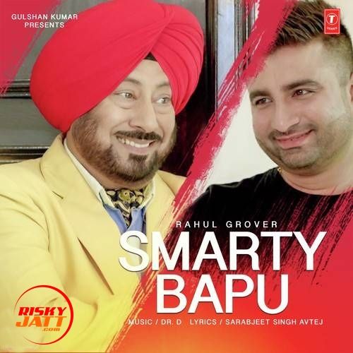 Smarty Bapu Rahul Grover mp3 song free download, Smarty Bapu Rahul Grover full album