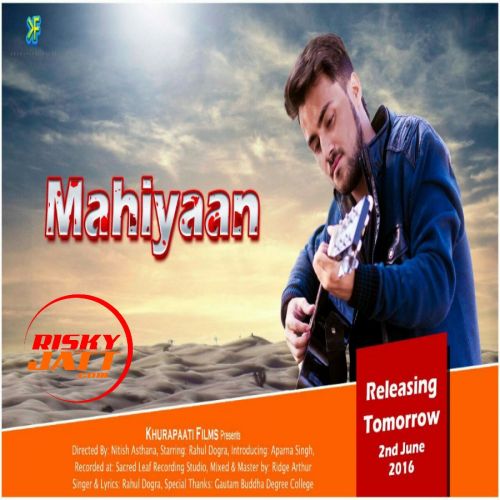 Mahiyaan Rahul Dogra mp3 song free download, Mahiyaan Rahul Dogra full album