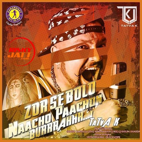 Chori Chori (feat. Shilpa Sharda) [Major Chaabi Mix] TaTva K mp3 song free download, Zor Se Bolo Naacho Paachon Burrrahhh TaTva K full album