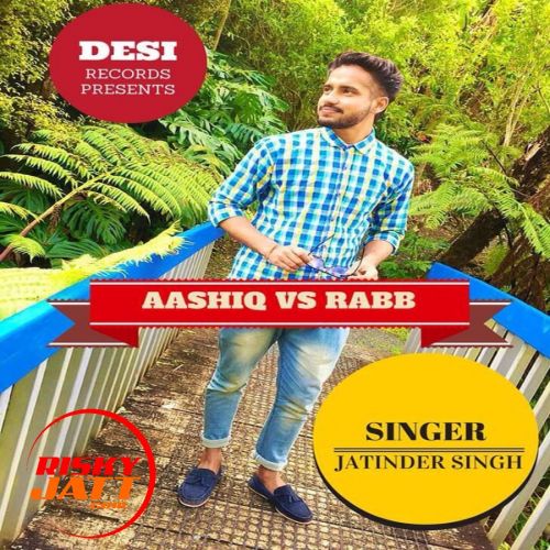 Aashiq Vs Rabb Jatinder Singh mp3 song free download, Aashiq Vs Rabb Jatinder Singh full album