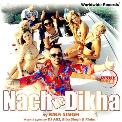 Nach Ke Dikha Biba Singh mp3 song free download, Nach Ke Dikha Biba Singh full album