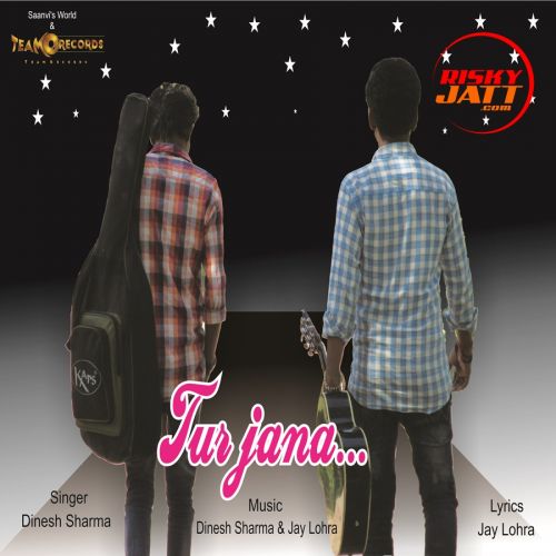 Tur Jana Dinesh Sharma mp3 song free download, Tur Jana Dinesh Sharma full album