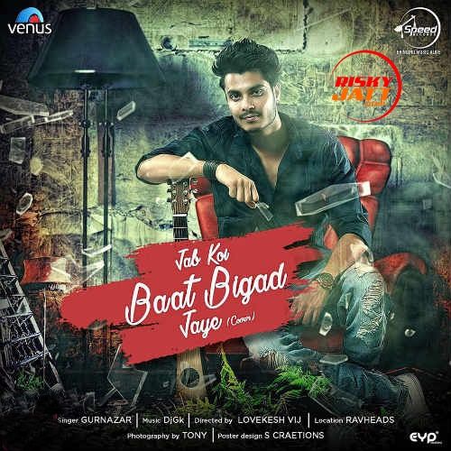 Jab Koi Baat Bigad Jaye (Cover Song) Gurnazar Chattha mp3 song free download, Jab Koi Baat Bigad Jaye (Cover Song) Gurnazar Chattha full album