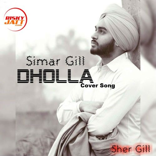 Dholla (Cover Song) Simar Gill, Karan Krg mp3 song free download, Dholla (Cover Song) Simar Gill, Karan Krg full album