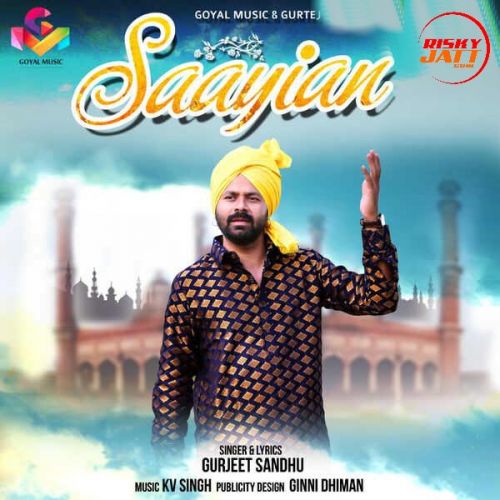 Girhdah Gurjeet Sandhu mp3 song free download, Saayian Gurjeet Sandhu full album