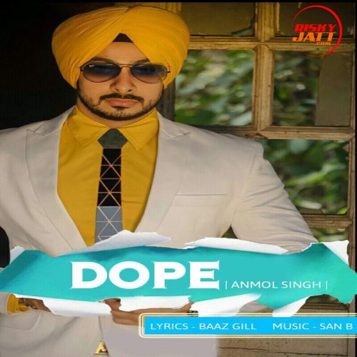 Dope Anmol Singh mp3 song free download, Dope Anmol Singh full album