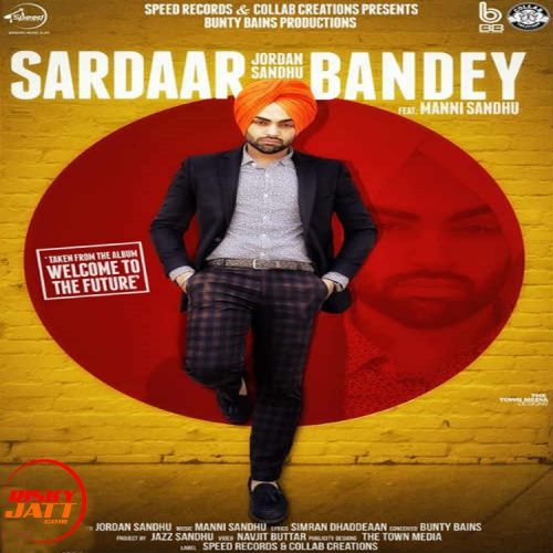 Sardaar Bandey Jordan Sandhu mp3 song free download, Sardaar Bandey Jordan Sandhu full album