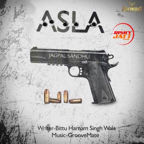 Asla Jagpal Sandhu mp3 song free download, Asla Jagpal Sandhu full album