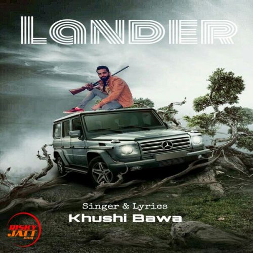 Lander Khushi Bawa mp3 song free download, Lander Khushi Bawa full album