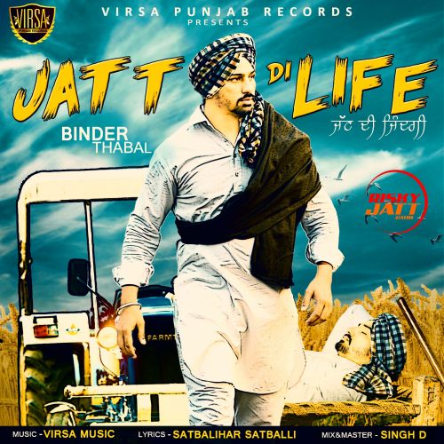 Jatt Di Life Binder Thabal mp3 song free download, Jatt Di Life Binder Thabal full album