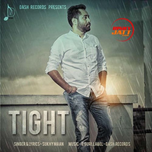 Tight Sukhy Maan mp3 song free download, Tight Sukhy Maan full album