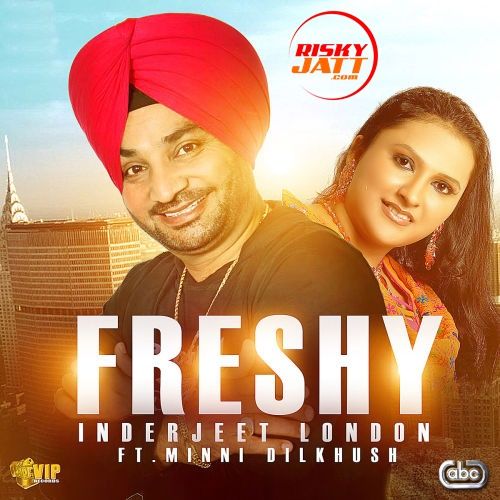 Freshy Inderjeet London, Minni Dilkhush mp3 song free download, Freshy Inderjeet London, Minni Dilkhush full album