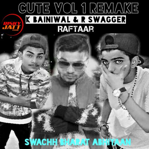 Cute vol 1 Remake K Bainiwal, R Swagger mp3 song free download, Cute Vol 1 Remake K Bainiwal, R Swagger full album