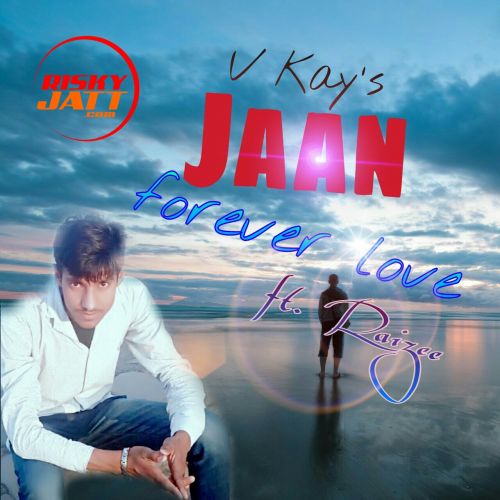 Jaan V Kay, Raizee mp3 song free download, Jaan V Kay, Raizee full album