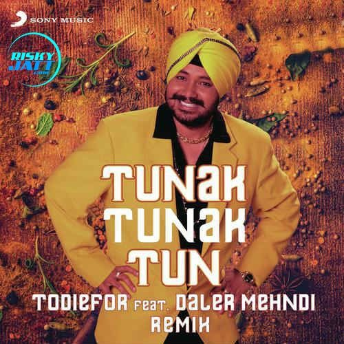 Tunak Tunak Tun (Remix) Daler Mehndi, Todiefor mp3 song free download, Tunak Tunak Tun (Remix) Daler Mehndi, Todiefor full album