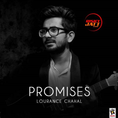 Promises Lourance Chahal mp3 song free download, Promises Lourance Chahal full album