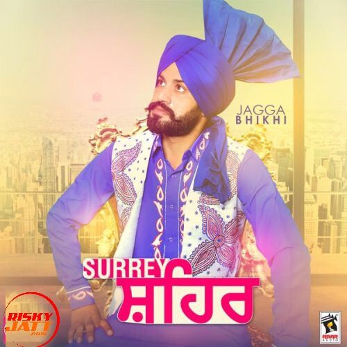 Surrey Shehar Jagga Bhikhi mp3 song free download, Surrey Shehar Jagga Bhikhi full album