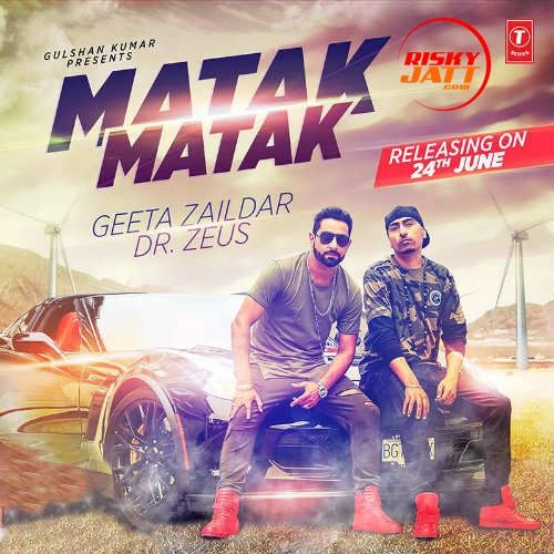 Matak Matak Geeta Zaildar mp3 song free download, Matak Matak Geeta Zaildar full album