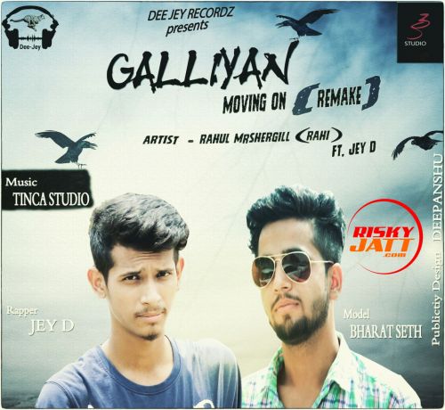 Gallian Remake Rahul Mrshergill, Jey D mp3 song free download, Galliyan (moving on) Rahul Mrshergill, Jey D full album