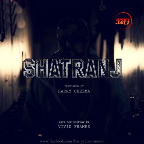 Shatranj Harry Cheema mp3 song free download, Shatranj Harry Cheema full album